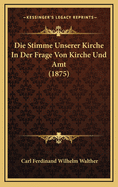 Die Stimme Unserer Kirche In Der Frage Von Kirche Und Amt (1875)