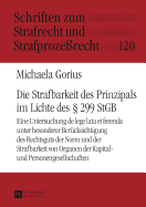 Die Strafbarkeit des Prinzipals im Lichte des  299 StGB: Eine Untersuchung de lege lata et ferenda unter besonderer Beruecksichtigung des Rechtsguts der Norm und der Strafbarkeit von Organen der Kapital- und Personengesellschaften