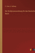 Die Strafprozessordnung f?r das Deutsche Reich