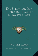 Die Struktur Der Photographischen Negative (1903)