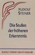 Die Stufen Der Hheren Erkenntnis - Steiner, Rudolf