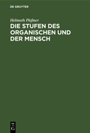 Die Stufen Des Organischen Und Der Mensch: Einleitung in Die Philosophische Anthropologie