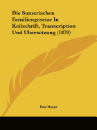Die Sumerischen Familiengesetze In Keilschrift, Transcription Und Ubersetzung (1879)