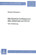 Die Summa Confessorum Des Johannes Von Erfurt: Teil 1: Einleitung- Teil 2: Liber I- Teil 3: Liber II