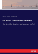 Die Tchter Kroks Bheims F?rstinnen: Eine Geschichte des achten Jahrhunderts, erster Teil