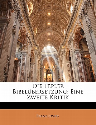 Die Tepler Bibelubersetzung Eine Zweite Kritik - Jostes, Franz