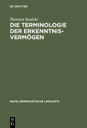 Die Terminologie Der Erkenntnisvermgen: Wrterbuch Und Lexikosemantische Untersuchung Zu Kants Kritik Der Reinen Vernunft