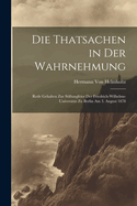 Die Thatsachen in Der Wahrnehmung: Rede Gehalten Zur Stiftungfeier Der Friedrich-Wilhelms-Universitat Zu Berlin Am 3. August 1878