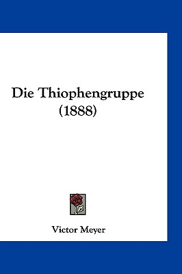 Die Thiophengruppe (1888) - Meyer, Victor