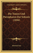 Die Tineen Und Pterophoren Der Schweiz (1856)