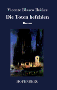 Die Toten befehlen: Roman