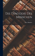 Die Tragdie des Menschen