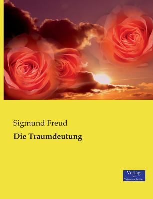 Die Traumdeutung - Freud, Sigmund