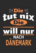 Die tut nix Die will nur nach D?nemark: Notizbuch, Geburtstag Geschenk Buch, Notizblock, 110 Seiten, auch als Dekoration in Form eines Schild bzw. Poster mglich