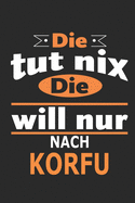 Die tut nix Die will nur nach Korfu: Notizbuch, Geburtstag Geschenk Buch, Notizblock, 110 Seiten, auch als Dekoration in Form eines Schild bzw. Poster mglich