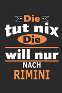 Die tut nix Die will nur nach Rimini: Notizbuch, Geburtstag Geschenk Buch, Notizblock, 110 Seiten, auch als Dekoration in Form eines Schild bzw. Poster mglich