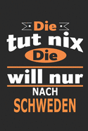 Die tut nix Die will nur nach Schweden: Notizbuch, Geburtstag Geschenk Buch, Notizblock, 110 Seiten, auch als Dekoration in Form eines Schild bzw. Poster mglich