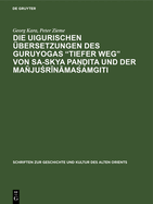 Die Uigurischen bersetzungen Des Guruyogas Tiefer Weg Von Sa-Skya Pa  ita Und Der Maju r n masamgiti