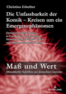 Die Unfassbarkeit Der Komik - Kreisen Um Ein Emergenzphaenomen: Emergente Kippstrukturen in Curt Goetz' Lampenschirm?, Heinrich Heines Buch Der Lieder? Und Sibylle Lewitscharoffs Pong?