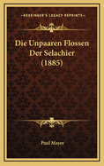 Die Unpaaren Flossen Der Selachier (1885)