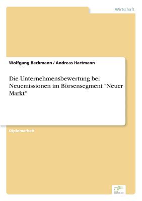 Die Unternehmensbewertung bei Neuemissionen im Brsensegment "Neuer Markt" - Hartmann, Andreas, and Beckmann, Wolfgang