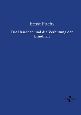 Die Ursachen Und Die Verhutung Der Blindheit - Fuchs, Ernst