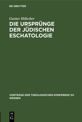 Die Urspr?nge Der J?dischen Eschatologie - Hlscher, Gustav