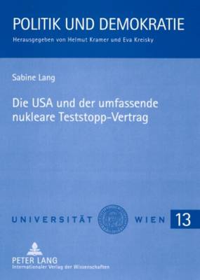 Die USA Und Der Umfassende Nukleare Teststopp-Vertrag - Kramer, Helmut (Editor), and Lang, Sabine