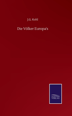 Die Vlker Europa's - Kohl, J G