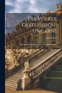 Die Vlker Oesterreich-Ungarns: Ethnographische Culturhistorische Schilderungen