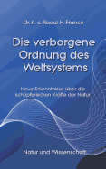 Die verborgene Ordnung des Weltsystems: Neue Erkenntnisse ber die schpferischen Krfte der Natur