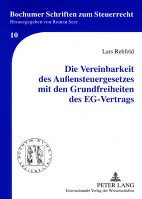 Die Vereinbarkeit Des Auensteuergesetzes Mit Den Grundfreiheiten Des Eg-Vertrags - Seer, Roman (Editor), and Rehfeld, Lars