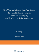 Die Verunreinigung Der Gewsser Deren Schdliche Folgen Sowie Die Reinigung Von Trink- Und Schmutzwasser: Zweiter Band - Knig, J