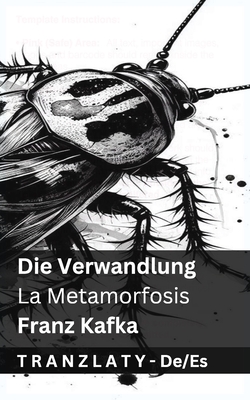 Die Verwandlung / La Metamorfosis: Tranzlaty Deutsch Espaol - Kafka, Franz, and Tranzlaty (Translated by)