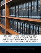 Die Vier Letzten Lebensjahre Des Grafen Ulrich II. Von CILLI: Mit Besonderer Berucksichtigung Der Stande-Revolution in Oesterreich in Den Jahren 1451 Und 1452 (Classic Reprint)