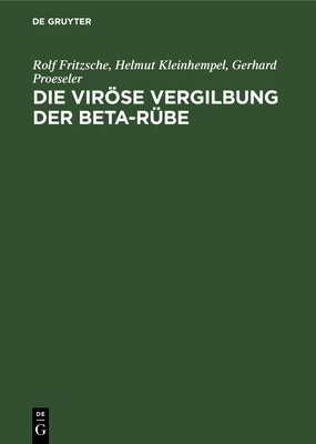 Die Virse Vergilbung Der Beta-R?be - Fritzsche, Rolf, and Kleinhempel, Helmut, and Proeseler, Gerhard