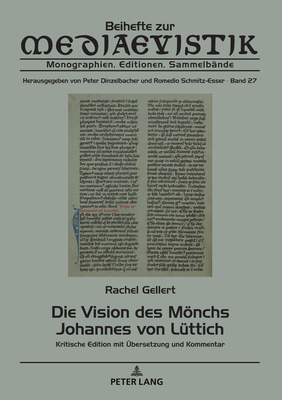 Die Vision Des Moenchs Johannes Von Luettich: Kritische Edition Mit Uebersetzung Und Kommentar - Dinzelbacher, Peter, and Gellert, Rachel (Editor)