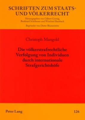 Die voelkerstrafrechtliche Verfolgung von Individuen durch internationale Strafgerichtshoefe - Bausback, Winfried, and Mangold, Christoph