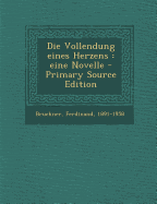 Die Vollendung Eines Herzens: Eine Novelle