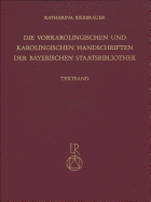 Die Vorkarolingischen Und Karolingischen Handschriften Der Bayerischen Staatsbibliothek