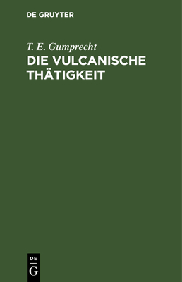 Die Vulcanische Thatigkeit Auf Dem Festlande Von Africa, in Arabien Und Auf Den Inseln Des Rothen Meeres (1849) - Gumprecht, Thaddaus Eduard