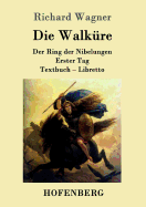 Die Walk?re: Der Ring der Nibelungen Erster Tag Textbuch - Libretto