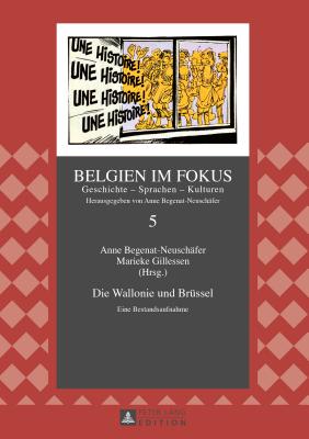 Die Wallonie Und Bruessel: Eine Bestandsaufnahme - Begenat-Neusch?fer, Anne (Editor), and Gillessen, Marieke (Editor)