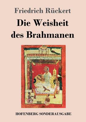 Die Weisheit Des Brahmanen - R?ckert, Friedrich