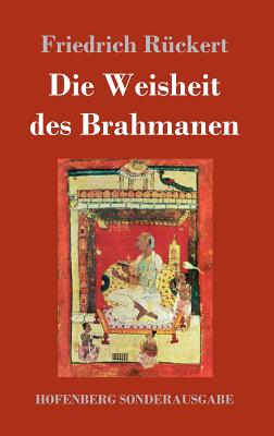 Die Weisheit des Brahmanen - Rckert, Friedrich