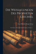 Die Weissagungen Des Propheten Ezechiel: Fr Solche, Die In Der Schrift Forschen, Volume 2...