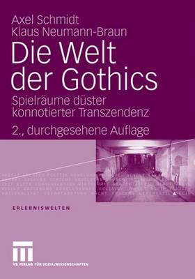 Die Welt Der Gothics: Spielraume Duster Konnotierter Transzendenz - Neumann-Braun, Klaus, and Schmidt, Axel