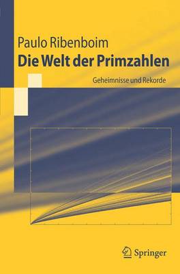 Die Welt Der Primzahlen: Geheimnisse Und Rekorde - Ribenboim, Paulo, and Keller, Wilfrid, and Richstein, Jrg (Translated by)