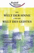 Die Welt Der Sinne Und Die Welt Des Geistes. Natur-Und Geisteswissenschaft Im Gespraech - Rudolf Steiner