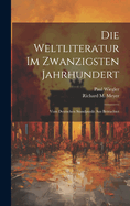 Die Weltliteratur Im Zwanzigsten Jahrhundert: Vom Deutschen Standpunkt Aus Betrachtet (Classic Reprint)